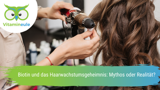 Biotin und das Haarwachstumsgeheimnis: Mythos oder Realität?