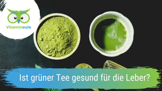 Ist grüner Tee gesund für die Leber?