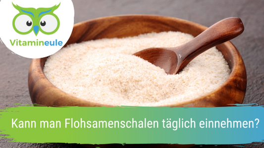 Kann man Flohsamenschalen täglich einnehmen kann?