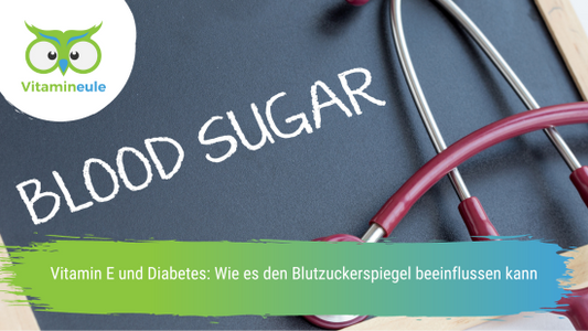 Vitamin E und Diabetes: Wie es den Blutzuckerspiegel beeinflussen kann