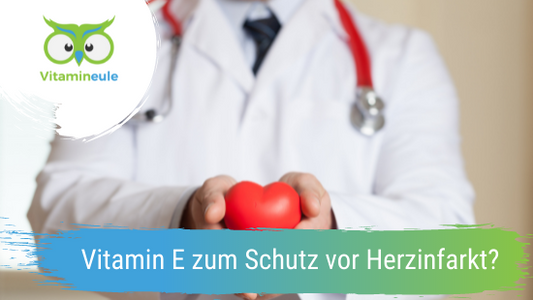 Vitamin E zum Schutz vor Herzinfarkt?