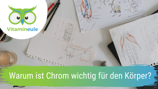Warum ist Chrom wichtig für den Körper?