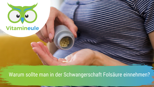 Warum sollte man in der Schwangerschaft Folsäure einnehmen?