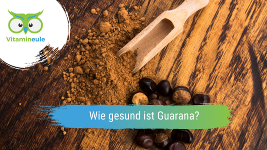 Wie gesund ist Guarana?