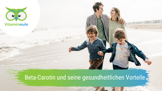 Beta-Carotin und seine gesundheitlichen Vorteile