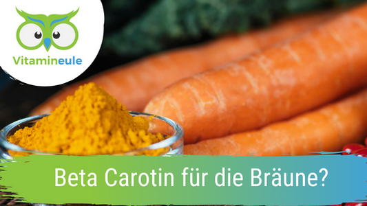 Beta Carotin für Bräune?