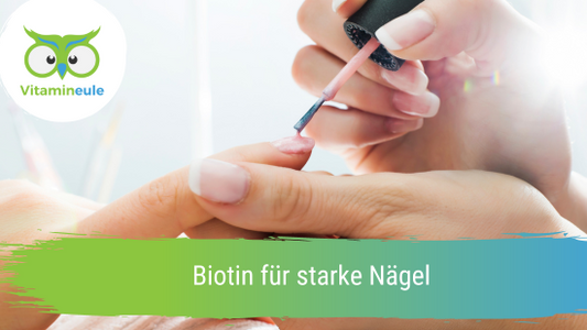 Biotin für starke Nägel