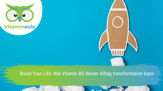 Boost Your Life: Wie Vitamin B5 deinen Alltag transformieren kann