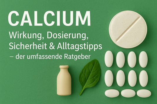 Calcium: Wirkung, Dosierung, Sicherheit & Alltagstipps – der umfassende Ratgeber