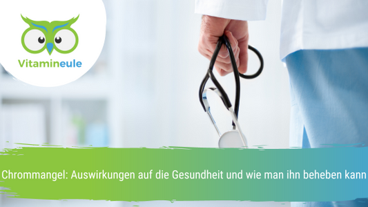 Chrommangel: Auswirkungen auf die Gesundheit und wie man ihn beheben kann