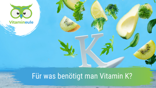 Für was benötigt man Vitamin K?