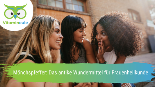 Mönchspfeffer: Das antike Wundermittel für Frauenheilkunde