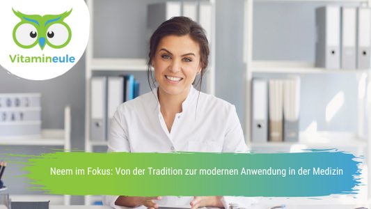 Neem im Fokus: Von der Tradition zur modernen Anwendung in der Medizin