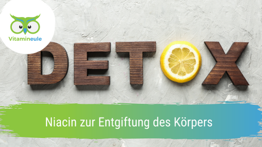 Niacin zur Entgiftung des Körpers