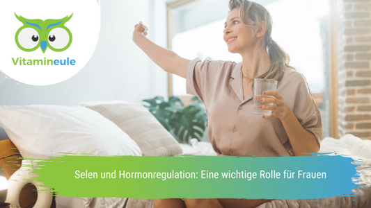 Selen und Hormonregulation: Eine wichtige Rolle für Frauen