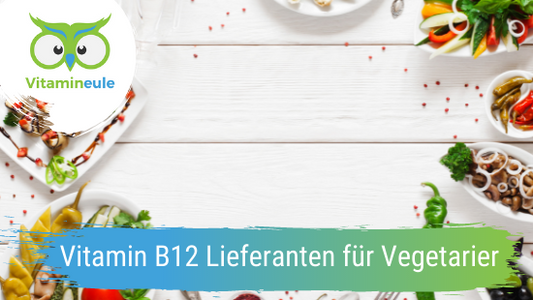 Vitamin B12 Lieferanten für Vegetarier