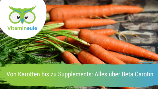 From carrots to supplements: all about beta-carotene