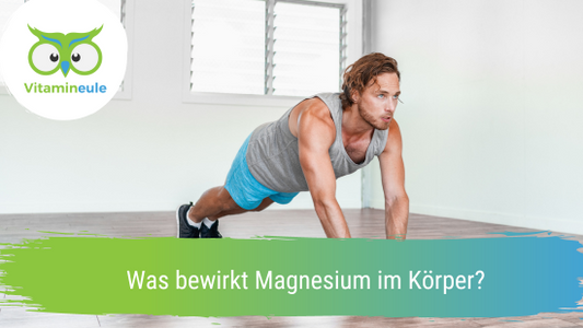 Was bewirkt Magnesium im Körper?