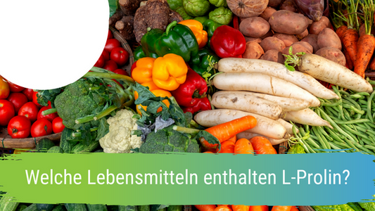 Welche Lebensmitteln enthalten L-Prolin?