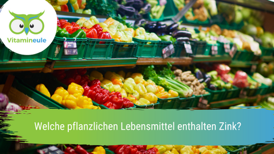 Welche pflanzlichen Lebensmittel enthalten Zink?