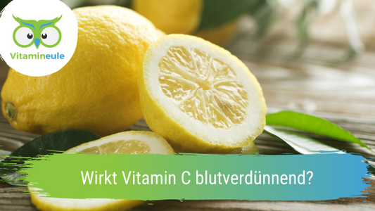 Wirkt Vitamin C blutverdünnend?