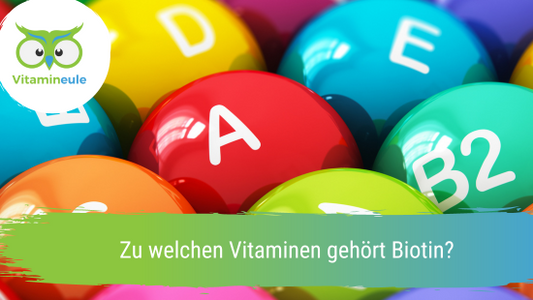 Zu welchen Vitaminen gehört Biotin?